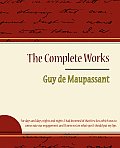 Guy de Maupassant - The Complete Works