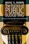 Politics of Public Budgeting Getting & Spending Borrowing & Balancing 6th Edition