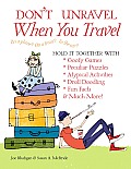 Dont Unravel When You Travel Hold It Together with Goofy Games Peculiar Puzzles Atypical Activites Droll Doodling Fun Facts & Much More