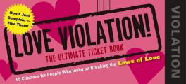 Love Violation!: The Ultimate Ticket Book