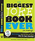 Biggest Joke Book Ever No Kidding Jokes for Everyone Jokes for Every Occasion Jokes for Every Situation
