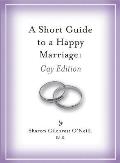 Short Guide to a Happy Marriage Gay Edition