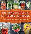 Home Distilling & Infusing Handbook Second Edition Make Your Own Whiskey & Bourbon Blends Infused Spirits Cordials & Liqueurs