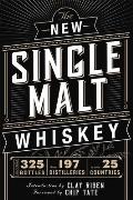 New Single Malt Whiskey A Distilled Miscellany of Old & New World Whiskey