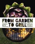 From Garden to Grill Over 250 Delicious Vegetarian Grilling Recipes