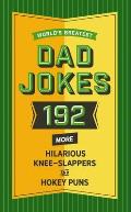 Worlds Greatest Dad Jokes Volume 2 160 More Hilarious Knee Slappers & Hokey Puns