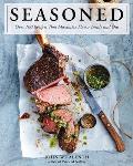 Seasoned Over 100 Recipes that Maximize Flavor Inside & Out