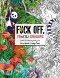 Fuck Off Im Still Coloring Relax with 50 Defiantly Fun Swear Word Coloring Pages