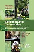 Building Healthy Communities A Guide To Community Economic Development For Advocates Lawyers & Policymakers