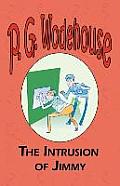The Intrusion of Jimmy - From the Manor Wodehouse Collection, a selection from the early works of P. G. Wodehouse