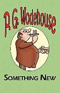 Something New - From the Manor Wodehouse Collection, a Selection from the Early Works of P. G. Wodehouse