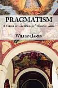 Pragmatism A Series of Lectures by William James 1906 1907