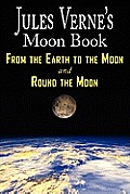 Jules Vernes Moon Book From Earth To The Moon & Round The Moon Two Complete Books