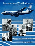 Pan American World Airways Aviation History Through the Words of Its People