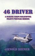 46 Driver a Marine Corps Helicopter Pilot's Vietnam Memoir