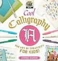 Cool Calligraphy: The Art of Creativity for Kids: The Art of Creativity for Kids