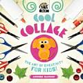 Cool Collage: The Art of Creativity for Kids: The Art of Creativity for Kids