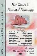 Hot Topics in Neonatal Neurology. Itai Berger and Micahel S. Schimmel, Editors