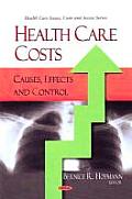 Health Care Costs: Causes, Effects and Control