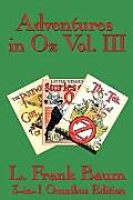 Adventures in Oz Volume 3 The Patchwork Girl of Oz Little Wizard Stories of Oz Tik Tok of Oz