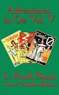 Adventures in Oz Vol. V: The Tin Woodman of Oz, the Magic of Oz, Glinda of Oz