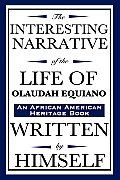 Interesting Narrative Of The Life Of Olaudah Equiano Written By Himself An African American Heritage Book