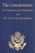 Constitution of the United States of America with the Bill of Rights & All of the Amendments The Declaration of Independence & the Articles