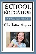 School Education: Volume III of Charlotte Mason's Homeschooling Series