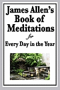 James Allen's Book of Meditations for Every Day in the Year