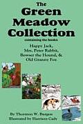 The Green Meadow Collection: Happy Jack, Mrs. Peter Rabbit, Bowser the Hound, & Old Granny Fox, Burgess