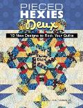 Pieced Hexies Deux - 10 New Designs to Rock Your Quilts