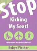 Stop Kicking My Seat!: The Manners Meltdown in America