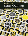 Triple Play Scrap Quilting Planned Coordinated & Make Do Styles
