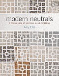 Modern Neutrals A Fresh Look at Neutral Quilt Patterns