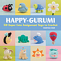 Happy Gurumi 20 Super Cute Amigurumi Toys to Crochet