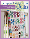 Scrappy Fat Quarter Quilts: Favorite Projects from Fons & Porter