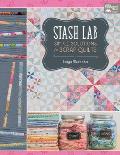 Stash Lab Simple Solutions for Scrap Quilts