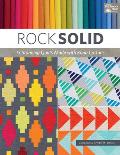 Rock Solid 13 Stunning Quilts Made with Kona Cottons