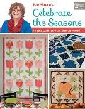 Pat Sloans Celebrate the Seasons 14 Easy Quilts & Companion Projects