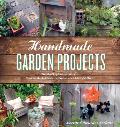 Handmade Garden Projects Step By Step Instructions for Creative Garden Features Containers Lighting & More