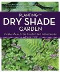 Planting the Dry Shade Garden The Best Plants for the Toughest Spot in Your Garden