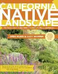 The California Native Landscape: The Homeowner's Design Guide to Restoring Its Beauty and Balance