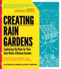 Creating Rain Gardens Capturing the Rain for Your Own Water Efficient Garden