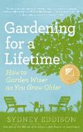 Gardening for a Lifetime How to Garden Wiser as You Grow Older