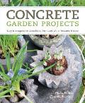 Concrete Garden Projects Quick & Easy Containers Furniture Water Features & More