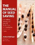 Manual of Seed Saving Harvesting Storing & Sowing Techniques for Vegetables Herbs & Fruits
