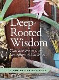 Deep Rooted Wisdom Stories & Skills from Generations of Gardeners