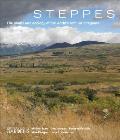 Steppes The Plants & Ecology of the Worlds Semi arid Regions