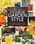 Cultivating Garden Style Inspired Ideas & Practical Advice to Unleash Your Garden Personality