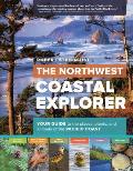 Northwest Coastal Explorer Your Guide to the Places Plants & Animals of the Pacific Coast